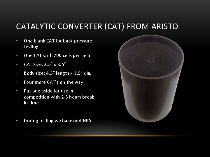 CATALYTIC CONVERTER (CAT) FROM ARISTO • One blank CAT for back pressure testing •
