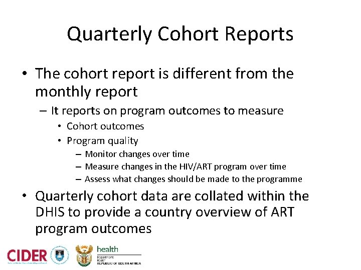 Quarterly Cohort Reports • The cohort report is different from the monthly report –