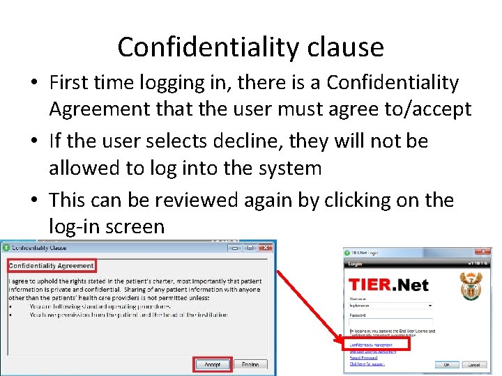 Confidentiality clause • First time logging in, there is a Confidentiality Agreement that the
