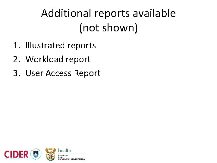 Additional reports available (not shown) 1. Illustrated reports 2. Workload report 3. User Access