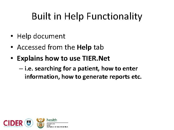 Built in Help Functionality • Help document • Accessed from the Help tab •