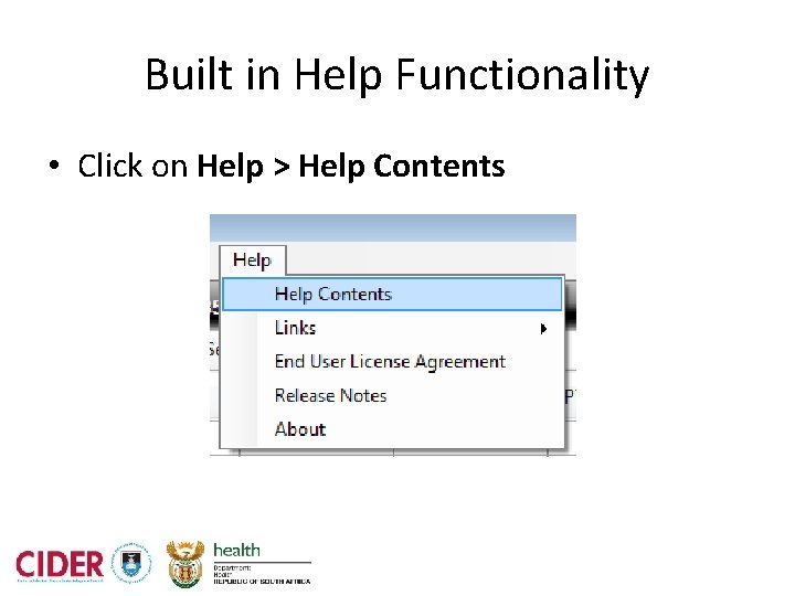 Built in Help Functionality • Click on Help > Help Contents 