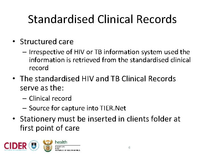 Standardised Clinical Records • Structured care – Irrespective of HIV or TB information system