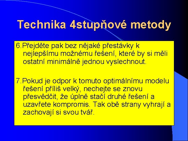 Technika 4 stupňové metody 6. Přejděte pak bez nějaké přestávky k nejlepšímu možnému řešení,