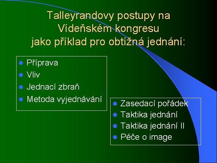 Talleyrandovy postupy na Vídeňském kongresu jako příklad pro obtížná jednání: Příprava l Vliv l