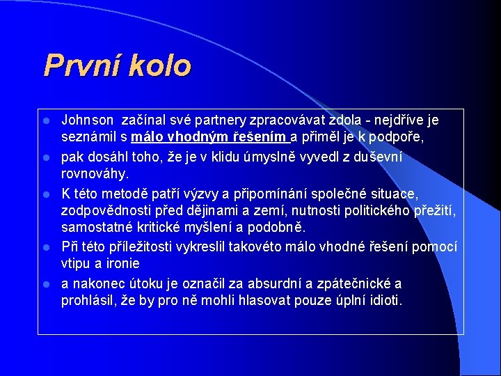 První kolo l l l Johnson začínal své partnery zpracovávat zdola - nejdříve je