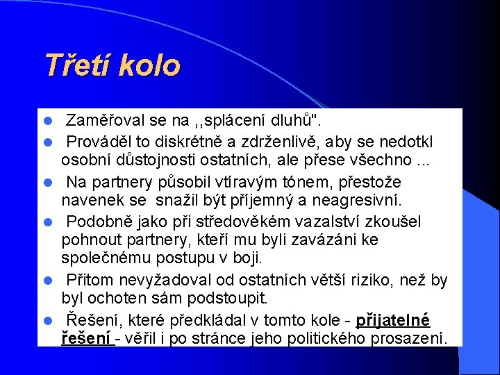 Třetí kolo l l l Zaměřoval se na , , splácení dluhů". Prováděl to