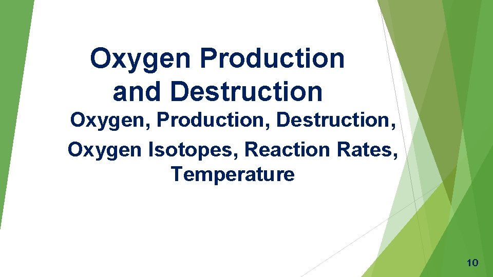 Oxygen Production and Destruction Oxygen, Production, Destruction, Oxygen Isotopes, Reaction Rates, Temperature 10 