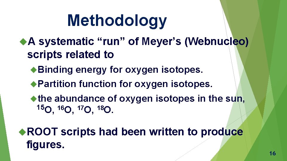 Methodology A systematic “run” of Meyer’s (Webnucleo) scripts related to Binding energy for oxygen