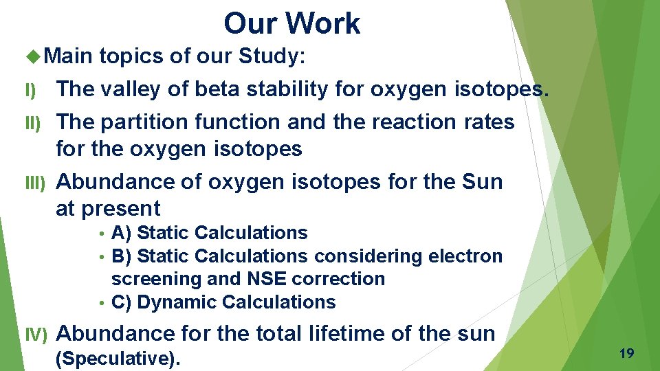 Our Work Main topics of our Study: I) The valley of beta stability for