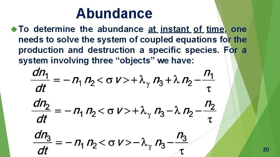 Abundance To determine the abundance at instant of time, one needs to solve the