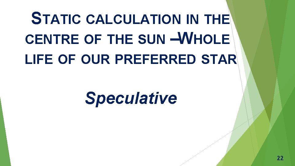 STATIC CALCULATION IN THE CENTRE OF THE SUN –WHOLE LIFE OF OUR PREFERRED STAR