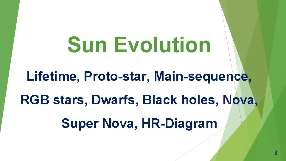 Sun Evolution Lifetime, Proto-star, Main-sequence, RGB stars, Dwarfs, Black holes, Nova, Super Nova, HR-Diagram