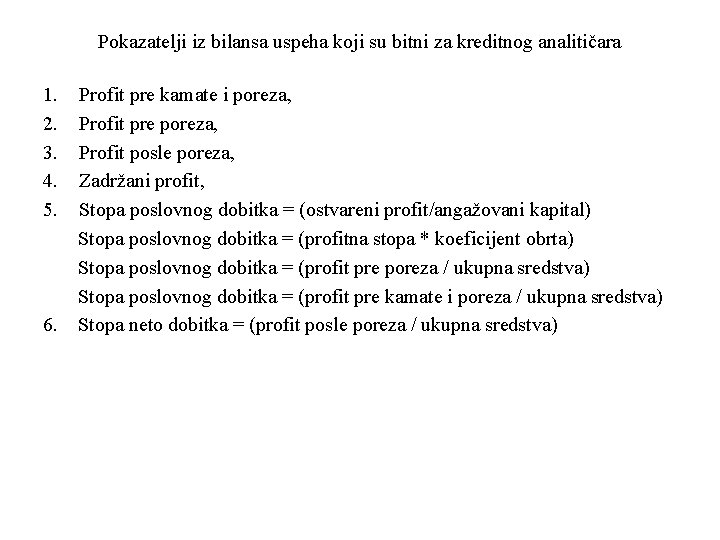 Pokazatelji iz bilansa uspeha koji su bitni za kreditnog analitičara 1. 2. 3. 4.