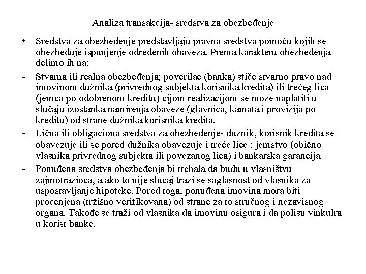 Analiza transakcija- sredstva za obezbeđenje • Sredstva za obezbeđenje predstavljaju pravna sredstva pomoću kojih