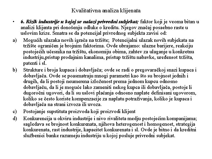 Kvalitativna analiza klijenata • a) b) c) d) 6. Rizik industrije u kojoj se