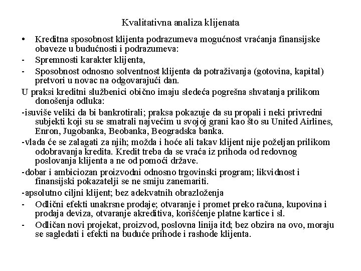 Kvalitativna analiza klijenata • Kreditna sposobnost klijenta podrazumeva mogućnost vraćanja finansijske obaveze u budućnosti