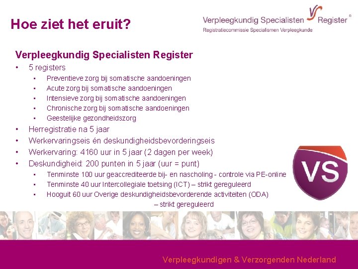 Hoe ziet het eruit? Verpleegkundig Specialisten Register • 5 registers • • • Preventieve