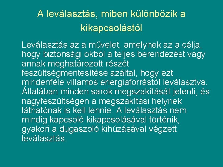 A leválasztás, miben különbözik a kikapcsolástól Leválasztás az a művelet, amelynek az a célja,