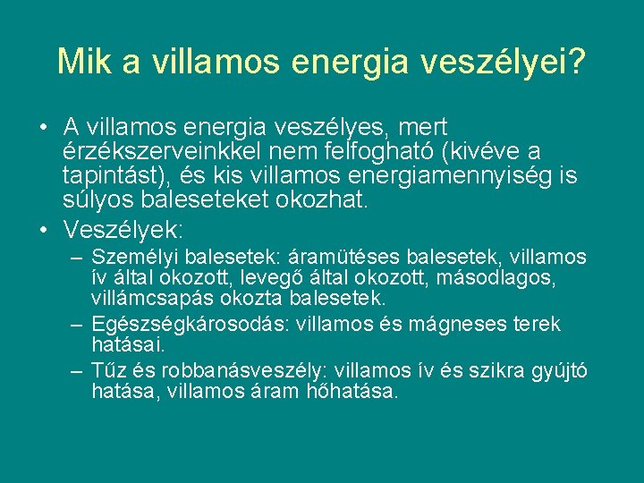 Mik a villamos energia veszélyei? • A villamos energia veszélyes, mert érzékszerveinkkel nem felfogható