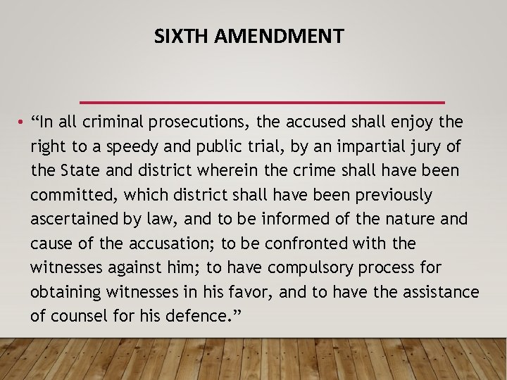 SIXTH AMENDMENT • “In all criminal prosecutions, the accused shall enjoy the right to