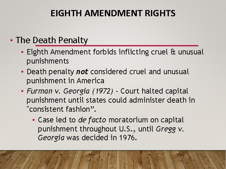 EIGHTH AMENDMENT RIGHTS • The Death Penalty • Eighth Amendment forbids inflicting cruel &