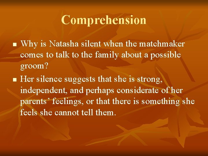 Comprehension n n Why is Natasha silent when the matchmaker comes to talk to