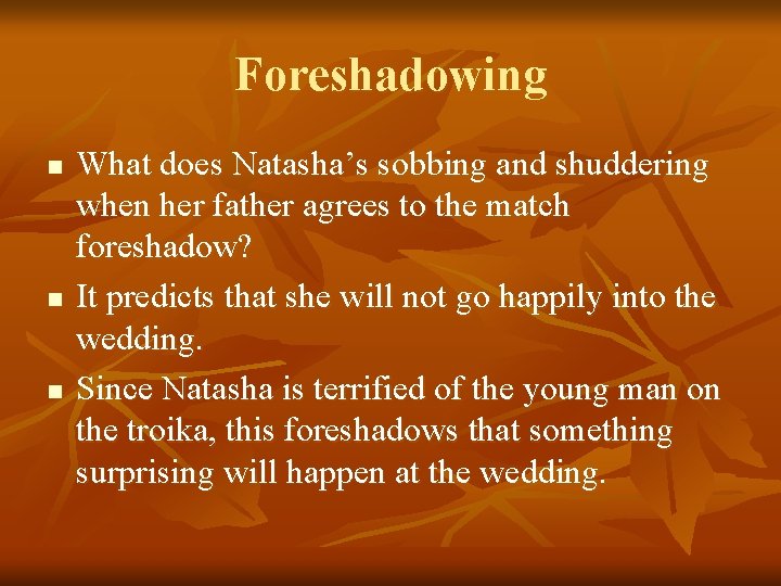 Foreshadowing n n n What does Natasha’s sobbing and shuddering when her father agrees