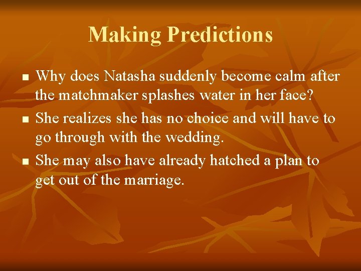 Making Predictions n n n Why does Natasha suddenly become calm after the matchmaker