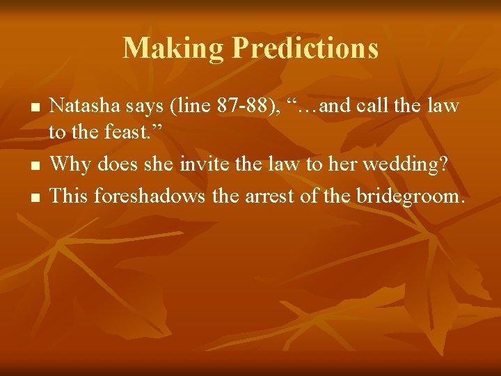 Making Predictions n n n Natasha says (line 87 -88), “…and call the law