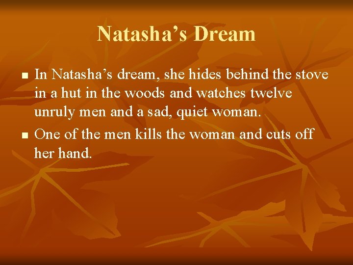 Natasha’s Dream n n In Natasha’s dream, she hides behind the stove in a