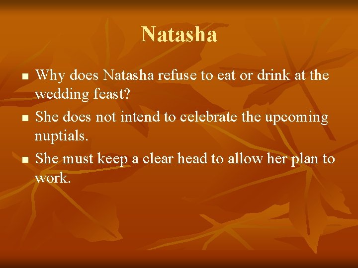 Natasha n n n Why does Natasha refuse to eat or drink at the