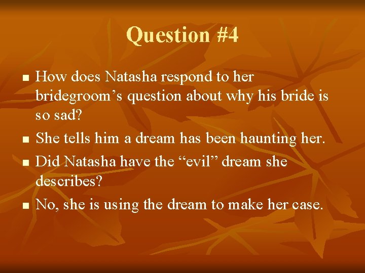 Question #4 n n How does Natasha respond to her bridegroom’s question about why