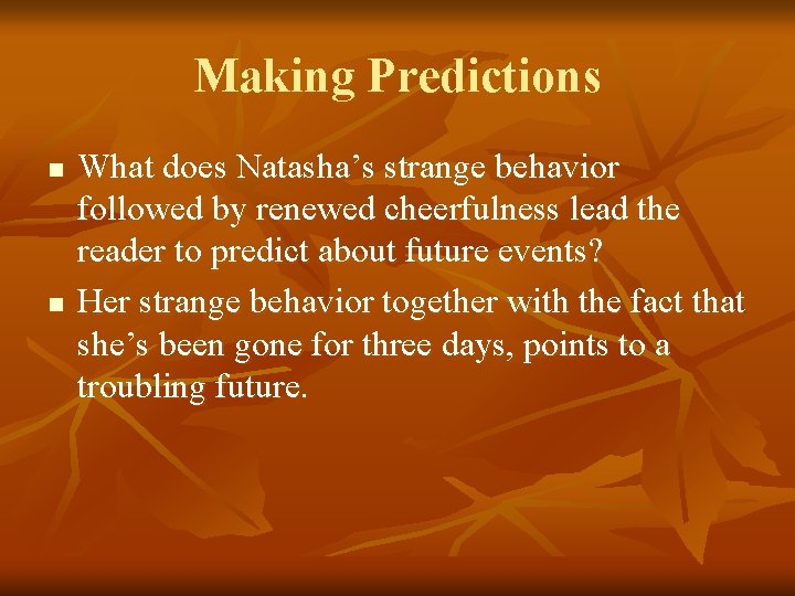 Making Predictions n n What does Natasha’s strange behavior followed by renewed cheerfulness lead