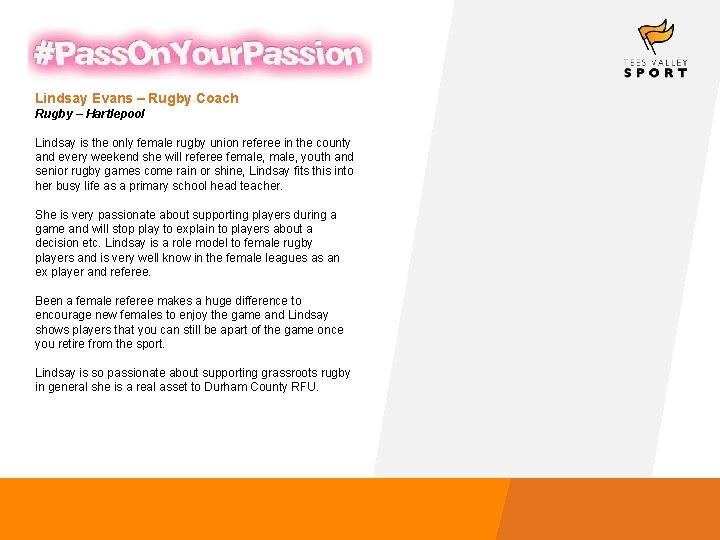 Lindsay Evans – Rugby Coach Rugby – Hartlepool Lindsay is the only female rugby