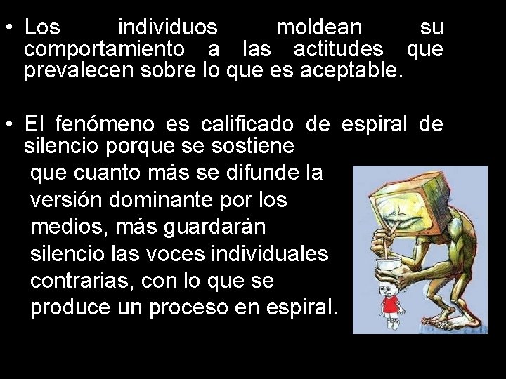  • Los individuos moldean su comportamiento a las actitudes que prevalecen sobre lo