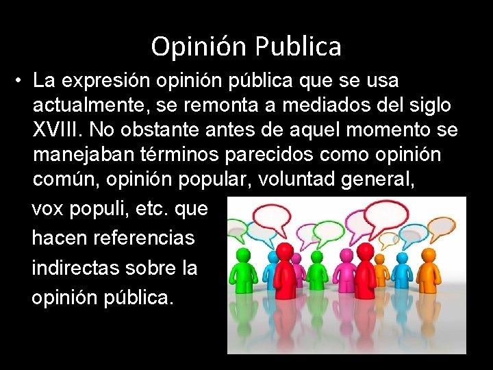 Opinión Publica • La expresión opinión pública que se usa actualmente, se remonta a