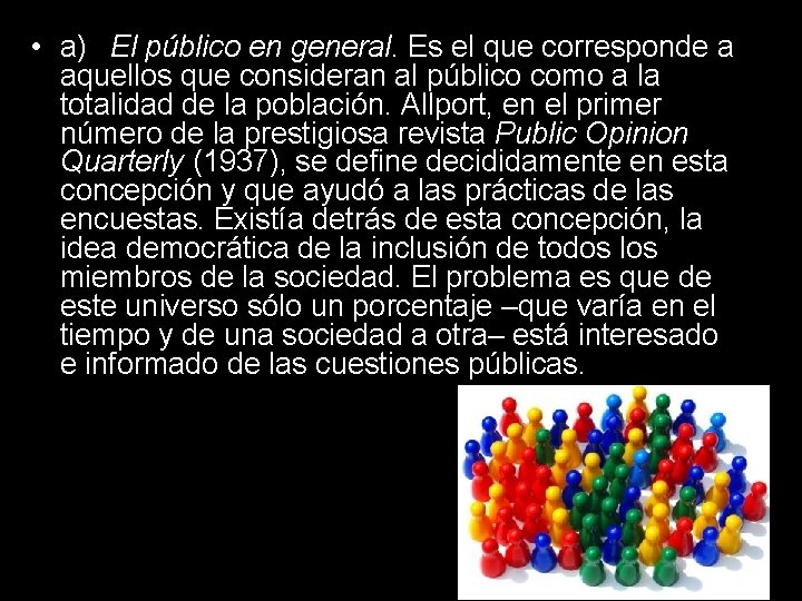  • a) El público en general. Es el que corresponde a aquellos que