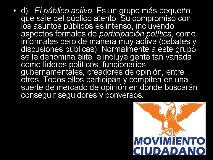  • d) El público activo. Es un grupo más pequeño, que sale del