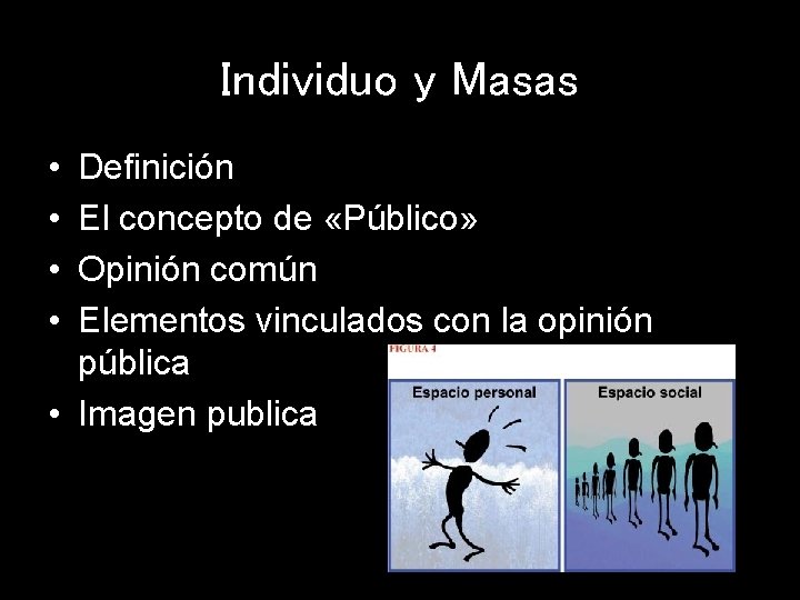 Individuo y Masas • • Definición El concepto de «Público» Opinión común Elementos vinculados