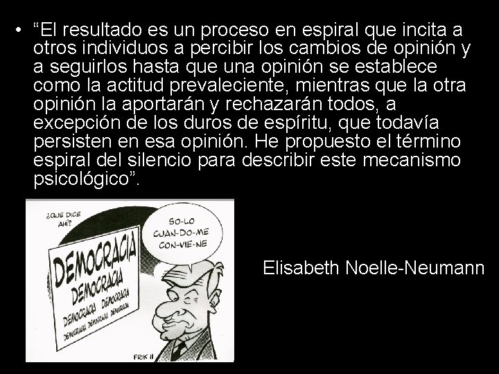  • “El resultado es un proceso en espiral que incita a otros individuos