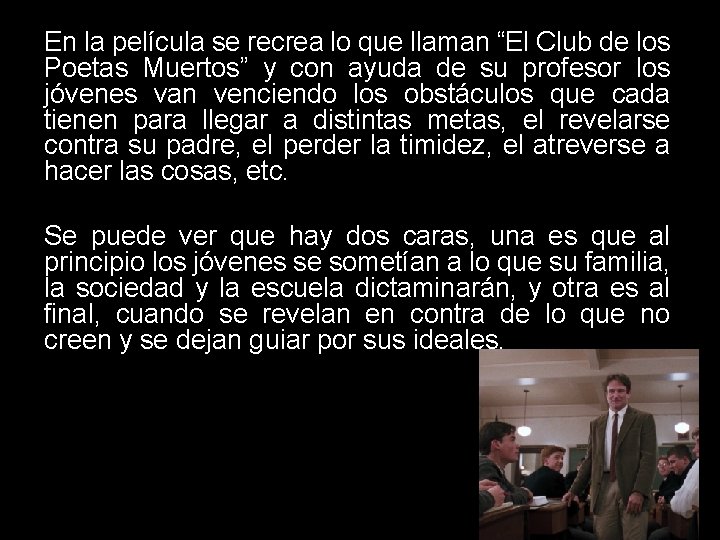 En la película se recrea lo que llaman “El Club de los Poetas Muertos”