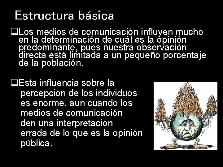 Estructura básica q. Los medios de comunicación influyen mucho en la determinación de cuál