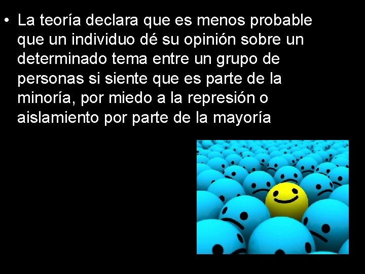  • La teoría declara que es menos probable que un individuo dé su