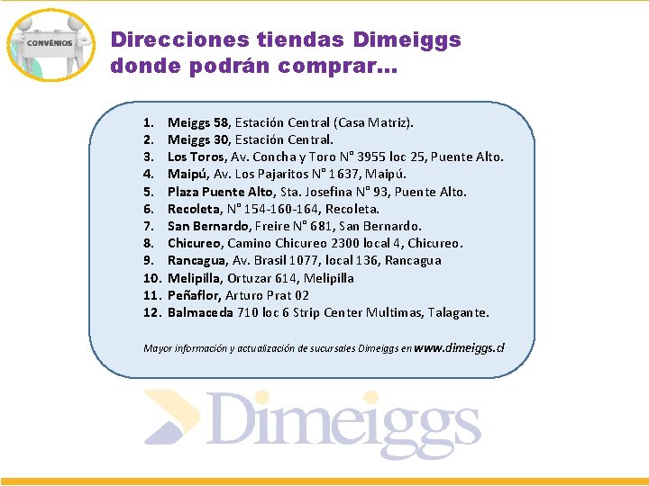 Direcciones tiendas Dimeiggs donde podrán comprar… 1. 2. 3. 4. 5. 6. 7. 8.