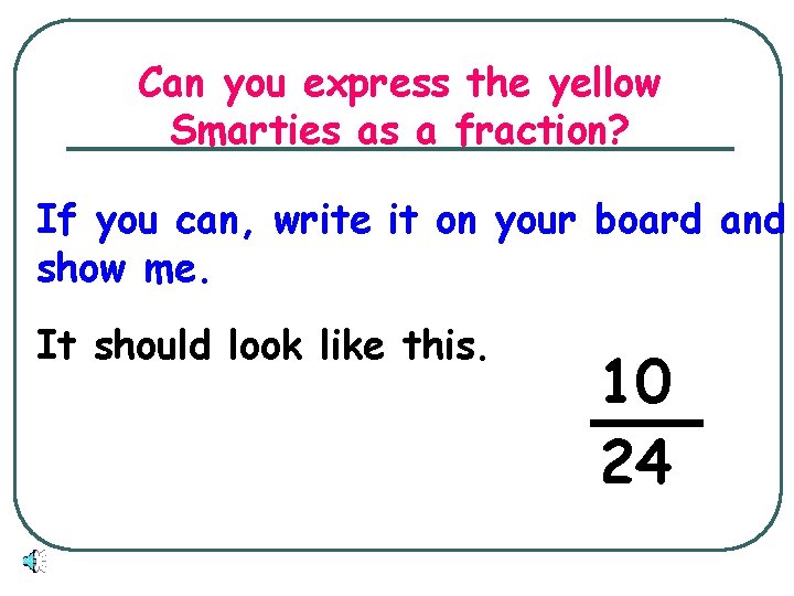 Can you express the yellow Smarties as a fraction? If you can, write it