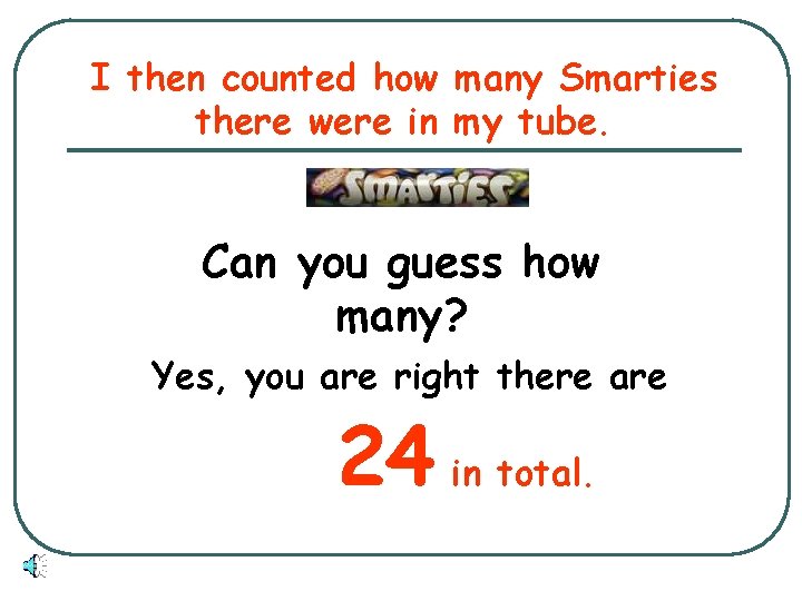 I then counted how many Smarties there were in my tube. Can you guess