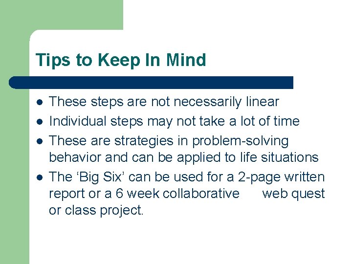 Tips to Keep In Mind l l These steps are not necessarily linear Individual