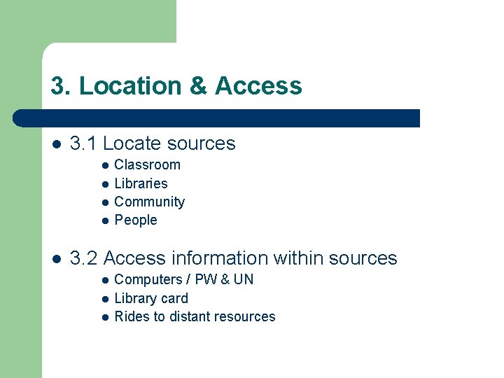 3. Location & Access l 3. 1 Locate sources l l l Classroom Libraries