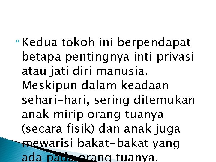  Kedua tokoh ini berpendapat betapa pentingnya inti privasi atau jati diri manusia. Meskipun